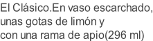 El Clásico.En vaso escarchado, unas gotas de limón y con una rama de apio(296 ml)